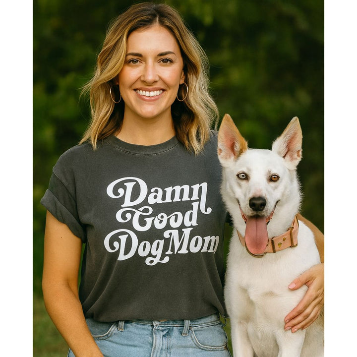 Damn Good Dog Mom T-Shirt