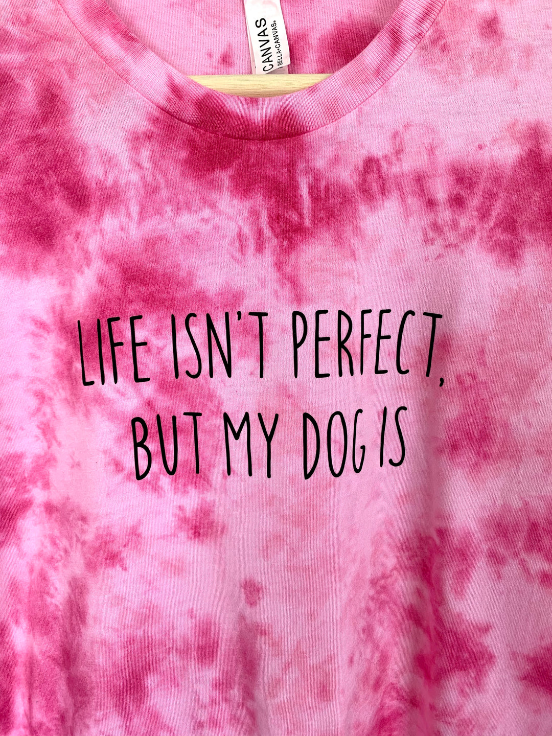 Life Isn’t Perfect But My Dog Is Unisex T-Shirt - Pink