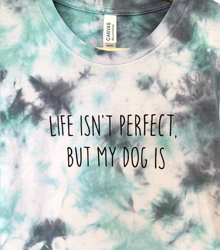Life Isn’t Perfect But My Dog Is Unisex T-Shirt - Blue